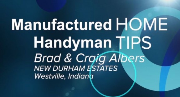 manufactured-home-handyman-tips-brad-craig-albers-new-durham-estates-posted-masthead-blog-mhpronews-com