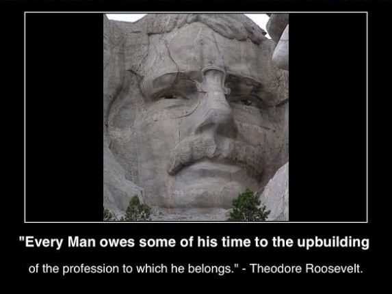 every-man-owes-some-of-his-time-to-the-upbuilding-of-profession-to-which-he-belongs-teddy-roosevelt-wikicommons(c)2014-mhpronews-com(1)