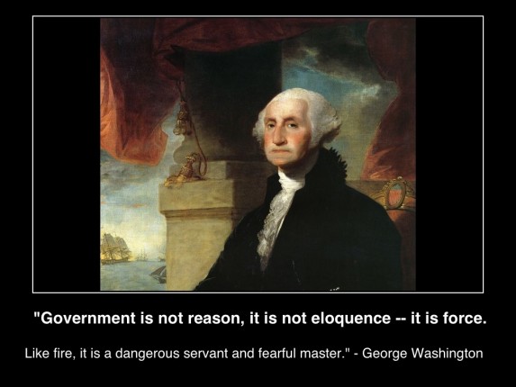 GovernmentIsNotReasonItIsNotEloquenceItIsForceLikeFireItIsAFearfulServantDangerousMaster-GeorgeWashington-image-wikicommons-poster(c)MHProNews-com-