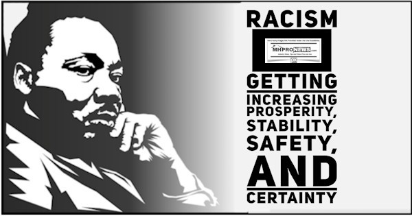 RacismMartinLutherKingJrProspertiyStablitySafetyCertaintyDailyBusinessNewsMHProNews600x315