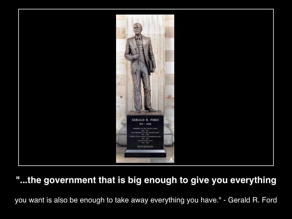 government--that-is-big-enough-to-give-you-everything-you-want-is-also-big-enough-to-take-away-everything-you-have-president-gerald-r-ford-wikicommon(c)2014-mhpronews-com-