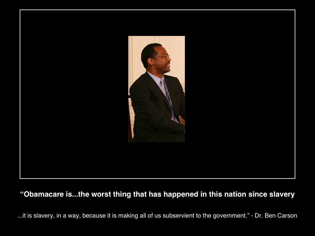 obamacare-is-the=worst-thing-that-has-happened-in-this-nation-since-slavery-it-is-slavery-in-a-way-because-it-makes-us=all-subservient-to-the-government-dr-ben-carson- (1).png