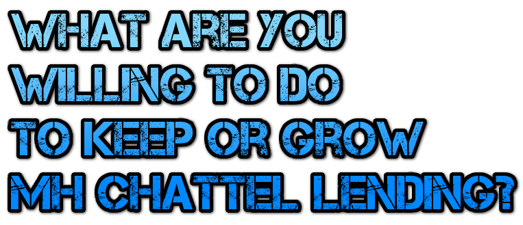 what-are-you-willing-to-do-to-keep-grow-mh-chattel-lending-mhpronews-com-masthead-blog-.png