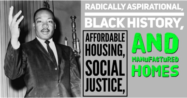 RadicallyAspirationalBlackHistoryAffordableHousingSocialJusticeManufacturedHomeDrMartinLutherKingJrMastheadLATonyKovachMHProNews