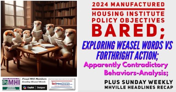 2024ManufacturedHousingInstitutePolicyObjectivesBaredExploringWeaselWordsVsForthrightActionApparentlyContradictoryBehaviorsAnalysisPlusSundayWeeklyMHVilleHeadlinesRecapMHProNews