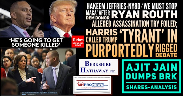 HakeemJeffriesNY8D-WeMustStopMAGA_AfterDemDonorRyanRouthAllegedAssassinationTryFoiledHarrisCalledTrumpTyrantInPurportedlyRiggedDebateAjitJainDumpsBRKsharesAnalysisMHProNews