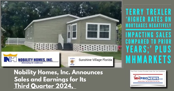 NobilityHomesIncAnnouncesSalesAndEarningsForItsThirdQuarter2024TerryTrexlerHigherRatesOnMortgagesNegativelyImpactingSalesComparedToPriorYearsPllusMHMarketsMHProNews