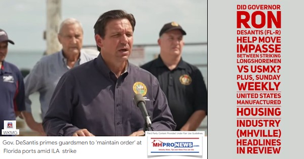 DidGovernorRon DeSantisFL-RHelp MoveImpasse BetweenStriking LongshoremenVs USMXplusSunday WeeklyUnitedStatesManufactured HousingIndustryMHVilleHeadlinesinReviewMHProNews