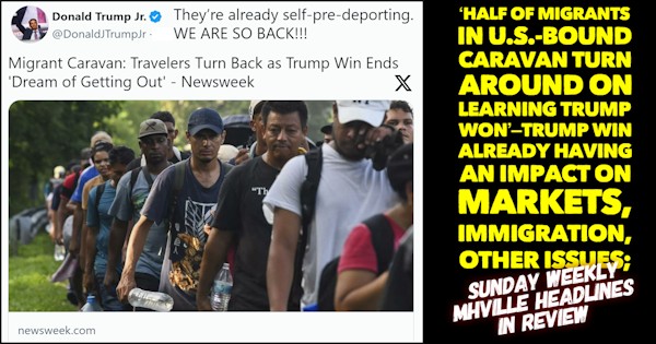 HalfOfMigrantsInU.S.BoundCaravanTurnAroundOnLearningTrumpWonTrumpWinAlreadyHavingAnImpactOnMarketsImmigrationOtherIssuesSundayWeeklyMHVilleHeadlinesInReviewMHProNews