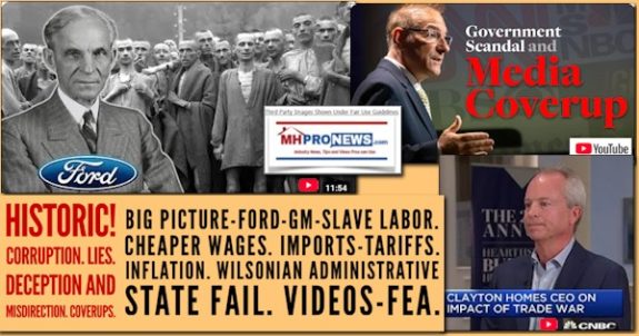 Historic!CorruptionLiesDeceptionAndMisdirectionCoverupsBigPictureFordGM-SlaveLaborCheaperWagesImportsTariffsInflationWilsonianAdministrativeStateFailVideosFEA-MHProNews