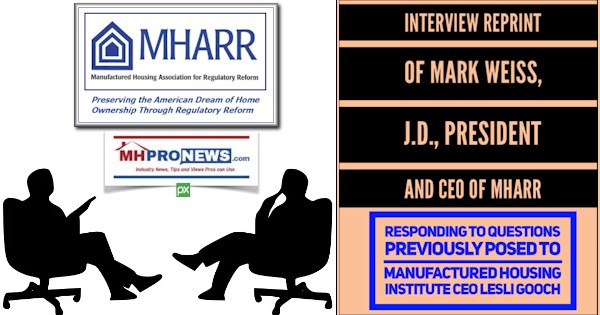 InterviewMarkWeissJD_PresidentCEO_MHARR_RespondingQuestionsPreviouslyPosedManufacturedHousingInstituteCEO_LesliGoochManufacturedHousingAssocRegulatoryReform