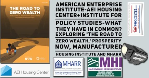 AmericanEnterpriseInstituteAEI_HousingCenter+InstituteForPolicyStudiesWhatDoTheyHaveInCommonExploringTheRoadToZeroWealthProsperityNowManufacturedHousingInstituteAndMHARR-MHProNews