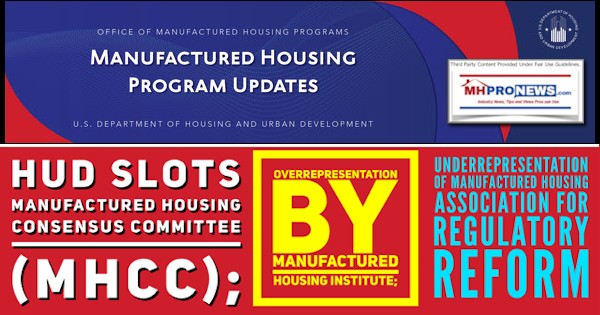 HUD_SlotsManufacturedHousingConsensusCommitteeMHCC_OverrepresentationByManufacturedHousingInstituteUnderrepresentationOfManufacturedHousingAssociationForRegulatoryReformMHProNews