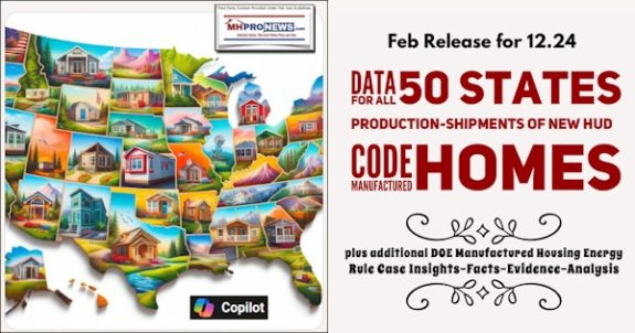 FebReleaseFor12.24DataForAll50StatesProductionShipmentsOfNewHUD_CodeManufacturedHomesPlusAdditionalDOE_ManufacturedHousingEnergyRuleCaseInsights-Facts-Evidence-AnalysisMHProNews