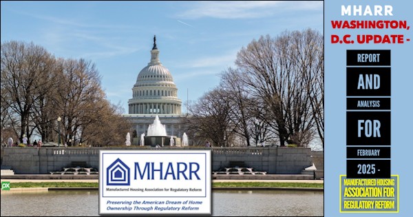 MHARR_WashingtonD.C.UpdateReportAndAnalysisForFebruary2025ManufacturedHousingAssociationForRegulatoryReformMHProNews