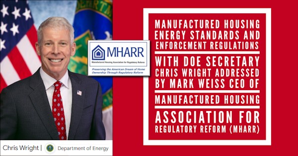 ManufacturedHousingEnergyStandardsEnforcementRegulationsWithDOE_SecretaryChrisWrightFromMarkWeissCEOofManufacturedHousingAssociationForRegulatoryReformMHARRlogo