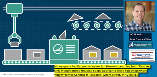 MinneapolisFedEconomicWriterJeffHorwichLearningFromFirstAndOnlyManufacturedHousingBoomSpotlightsElenaFalcettoniMarkWrightJamesSchmitzJrResearchWhereMHI_MHVilleFEA-MHProNews